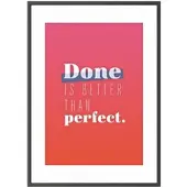 PaperFlow Wandbild A3 »Done is better than perfect« Rahmen schwarz schwarz, 30.5x42.7x0.9 cm