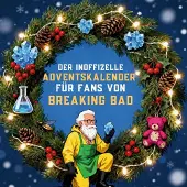 Sonstige Verlage Der inoffizielle Adventskalender für Fans von Breaking Bad