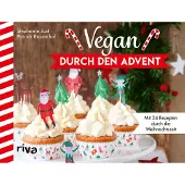 RIVA Veganer Adventskalender mit 24 festlichen Rezepten: Plätzchen, Hauptgerichte & internationale Adventsküche