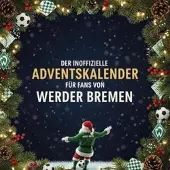 Sonstige Verlage Der inoffizielle Adventskalender für Fans von Werder Bremen