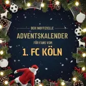 Sonstige Verlage Der inoffizielle Adventskalender für Fans vom 1. FC Köln