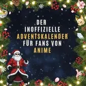 Sonstige Verlage Der inoffizielle Adventskalender für Fans von Anime