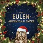 Sonstige Verlage Adventskalender Eulen: 24 Überraschungen mit Geschichten, Rezepten, Bastelanleitungen und Eulen-Fakten, schokoladenfreie Alternative