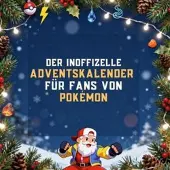 Sonstige Verlage Der inoffizielle Adventskalender für Fans von Pokémon