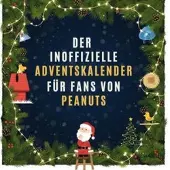 Sonstige Verlage Der inoffizielle Adventskalender für Fans von Peanuts