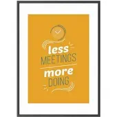 PaperFlow Wandbild A3 »Less meetings more doing« Rahmen schwarz schwarz, 30.5x42.7x0.9 cm