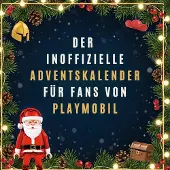 Sonstige Verlage Der inoffizielle Adventskalender für Fans von PLAYMOBIL