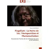 Sonstige Verlage Flagellum : La Haine de Soi, l'Autopunition et l'Automutilation