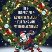 Sonstige Verlage Der inoffizielle Adventskalender für Fans von My Hero Academia