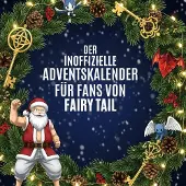 Sonstige Verlage Der inoffizielle Adventskalender für Fans von Fairy Tail