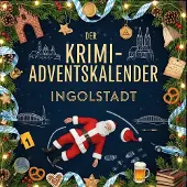 Sonstige Verlage Der Krimi-Adventskalender Ingolstadt
