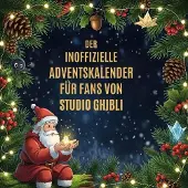 Sonstige Verlage Der inoffizielle Adventskalender für Fans von Studio Ghibli