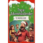 Sonstige Verlage Adventskalender Papa: 24 humorvolle, liebevoll illustrierte Geschichten zu Papas Weihnachtsvorbereitungen