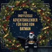 Sonstige Verlage Der inoffizielle Adventskalender für Fans von Batman