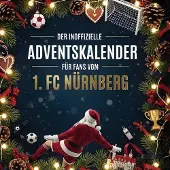 Sonstige Verlage Der inoffizielle Adventskalender für Fans vom 1. FC Nürnberg