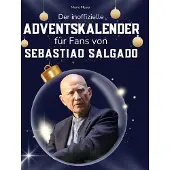 Sonstige Verlage Der inoffizielle Adventskalender für Fans von Sebastiao Salgado