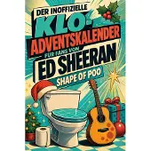 Tiptop Der inoffizielle Klo-Adventskalender für Fans von Ed Sheeran