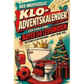 Tiptop Der inoffizielle Klo-Adventskalender für Fans von Bayer 04 Leverkusen
