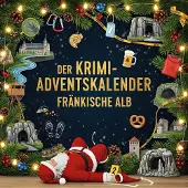 Sonstige Verlage Der Krimi-Adventskalender Fränkische Alb