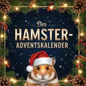 Sonstige Verlage Adventskalender Hamster: 24 liebevoll illustrierte Kapitel mit Keksrezepten, Bastelideen und Hamster-Fakten