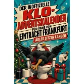 Tiptop Der inoffizielle Klo-Adventskalender für Fans von Eintracht Frankfurt