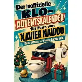 Tiptop Der inoffizielle Klo-Adventskalender für Fans von Xavier Naidoo