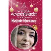 Sonstige Verlage Der inoffizielle Adventskalender für alle Fans von Melanie Martinez