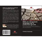 Sonstige Verlage Effets du changement climatique sur la production agricole