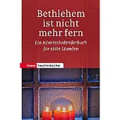 Sonstige Verlage Adventskalender Betlehem: Täglich nachdenkliche und inspirierende Impulse