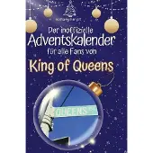Sonstige Verlage Der inoffizielle Adventskalender für alle Fans von King of Queens