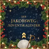 Sonstige Verlage Jakobsweg Adventskalender: 24 Tage mit Geschichten, Lifehacks und Fakten
