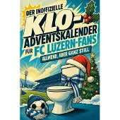 Bookwire Der inoffizielle Klo-Adventskalender für FC Luzern-Fans