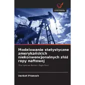 Sonstige Verlage Modelowanie statystyczne ameryka¿skich niekonwencjonalnych z¿ó¿ ropy naftowej