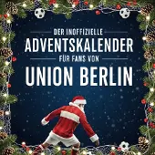 Sonstige Verlage Der inoffizielle Adventskalender für Fans von Union Berlin
