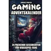 Sonstige Verlage Gaming Adventskalender: 24 Geschichten der Gaming-Welt für Männer & Jungs