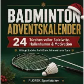 Sonstige Verlage Adventskalender Badminton 24 Türchen mit humorvollen Sprüchen, Profi-Zitaten & Trainingstipps für Spieler & Fans