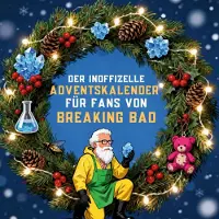 Sonstige Verlage Der inoffizielle Adventskalender für Fans von Breaking Bad