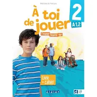 Didier À toi de jouer 2 - Niv. A1.2 - Livre + cahier + didierfle.app: S'engager, coopérer, agir