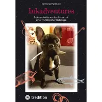 Sonstige Verlage Inkadventures Adventskalender Buch: 24 Geschichten und Alltagsweisheiten einer französischen Bulldogge