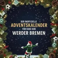 Sonstige Verlage Der inoffizielle Adventskalender für Fans von Werder Bremen