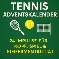 Sonstige Verlage Tennis Adventskalender | 24 Impulse für Kopf, Spiel und Siegermentalität