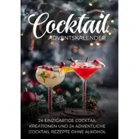 Epubli Adventskalender Cocktail Buch 2024: 24 raffinierte Rezepte für Anfänger (alkoholisch & alkoholfrei)