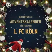 Sonstige Verlage Der inoffizielle Adventskalender für Fans vom 1. FC Köln