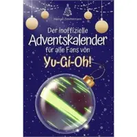Bookwire Der inoffizielle Adventskalender für alle Fans von Yu-Gi-Oh!