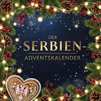 Sonstige Verlage Serbischer Adventskalender mit 24 Türchen, authentischen Rezepten und Einblicken in serbische Bräuche