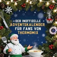 Sonstige Verlage Der inoffizielle Adventskalender für Fans von Thermomix