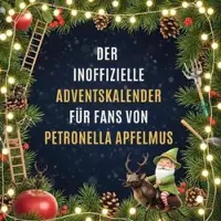 Sonstige Verlage Der inoffizielle Adventskalender für Fans von Petronella Apfelmus