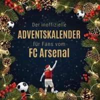 Sonstige Verlage Der inoffizielle Adventskalender für Fans vom FC Arsenal