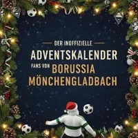 Sonstige Verlage Der inoffizielle Adventskalender für Fans von Borussia Mönchengladbach