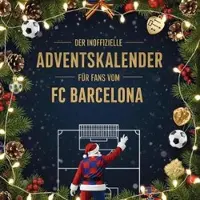 Sonstige Verlage Der inoffizielle Adventskalender für Fans vom FC Barcelona